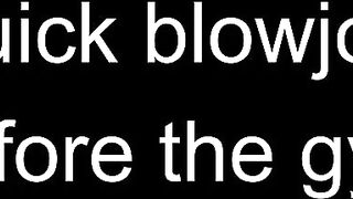 CutieBooty.x Quick blowjob before gym