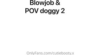 CutieBooty.x Blowiob & POV doggy 2