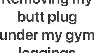 CutieBooty.x Removing my butt plug under my gym leggings